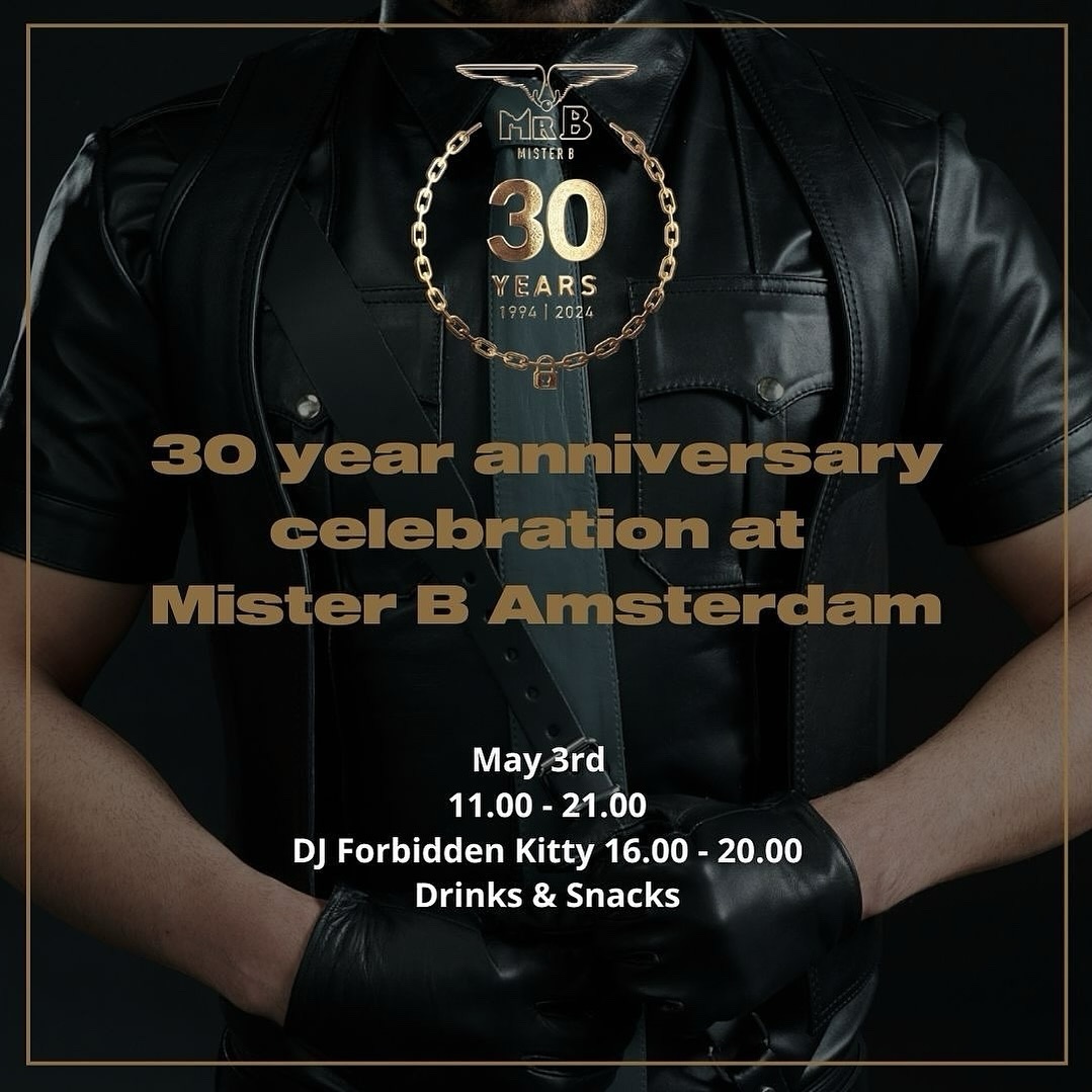 Photo by @misterb.amsterdamstore

“May 3rd we will celebrate 30 years Mister B at the Amsterdam shop!! From 11:00 till 21:00 our sexy staff will welcome you with food and drinks, DJ Forbidden Kitty will be entertaining you from 16:00 till 20:00 and next to this there will be a secret pick a price promo (Grabbelton), a €30,- discount on selected leather items and a raffle for free party tickets (Superflirt Festival & Headrush invites Damage) Lets celebrate this milestone together!! @misterb.official @forbiddenkittydj @superflirtfestival @headrush_techno @cheesycakesofficial #yourfetishspecialist #misterb30year #gayfetishstore #amsterdamfetishstore #forbiddenkitty #forbiddenkittydj