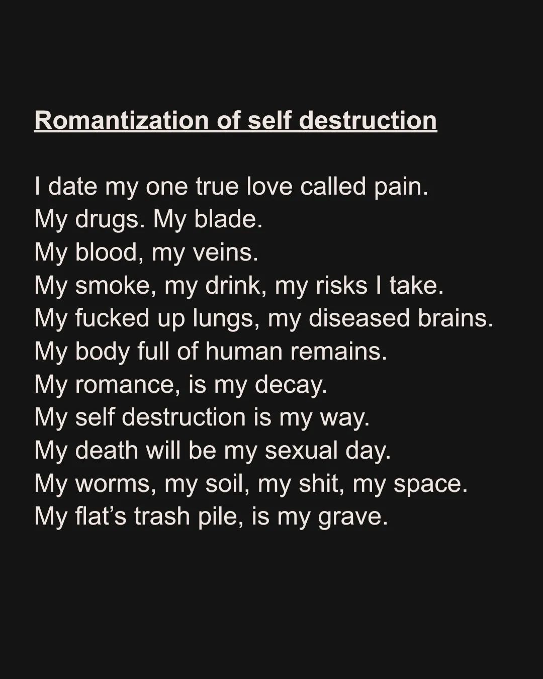 Romantization of self destruction.
.
.
.
.
.
#poet #poetry #poem #selfdestruction #romance #love #romantic #blood #pain #suffering #art #writer #dark #darkness #hate